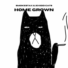 Smokestax x 23 Odd Cats - Home Grown
