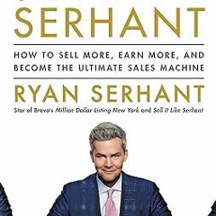 ~Read~[PDF] Sell It Like Serhant: How to Sell More, Earn More, and Become the Ultimate Sales Ma
