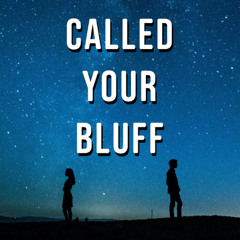 Called Your Bluff