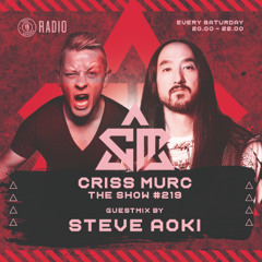 The Show by Criss Murc #219 - Guestmix by Steve Aoki