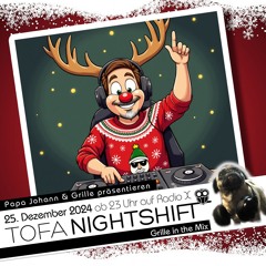 25.12.2024 - ToFa Nightshift mit Grille In The Mix