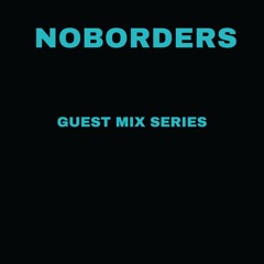 NOBORDERS Guest Mix Series
