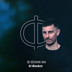 Φ Session 006 — DJ Mauken
