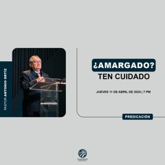 Antonio Ortíz - ¿Amargado? Ten cuidado