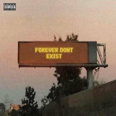 Forever Don't Exist