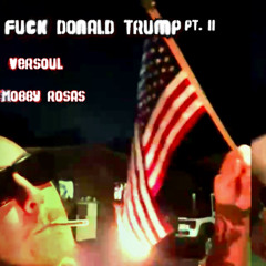 fuck donald trump pt. 2 feat. Versoul