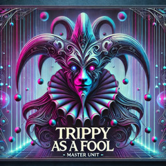 Trippy as a fool