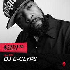 Dirtybird Radio 399 - DJ E - Clyps