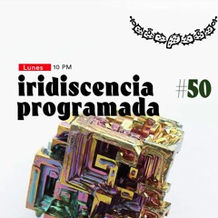 Iridiscencia Programada #50