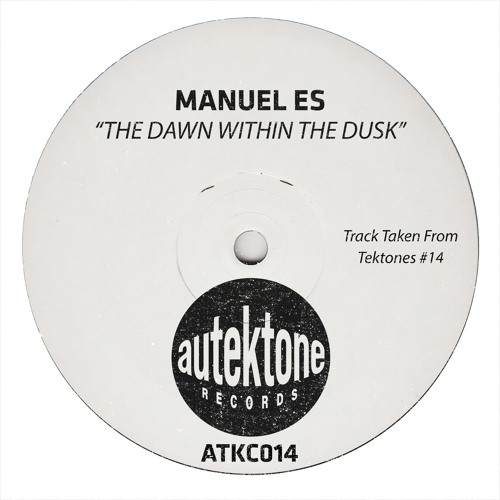 Manuel Es "The Dawn Within The Dusk" (Original Mix)(Preview)(Taken from Tektones #14)(Out Now)
