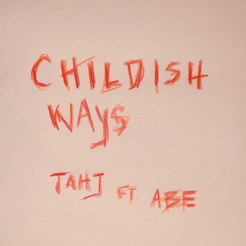 Childish Ways Ft Abe