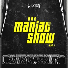 The Maniac Show Vol. 1 (100% Mix)