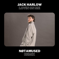 Jack Harlow - Lovin On Me (NØTAMUSED Remix) | FREE DL