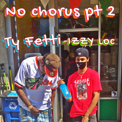 Ty Fetti X Izzy Loc X Thr33 - NO CHORUS PT 2