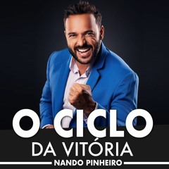 O Ciclo de Vitórias e Conquistas - Nando Pinheiro