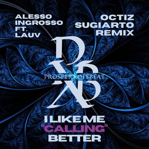 Sebastian Ingrosso, Alesso X Lauv - I Like Me Calling Better (OSG) - ProsperXOffbeat