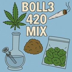 B0LL3 - 420 MINI MIX