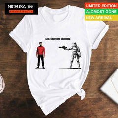 Stormtrooper Schrodinger's Dilemma Shirt