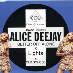 Ellie Goulding X Alice Deejay X DJ X-Styl - Lights X Better Off Alone - Old School - Baker Mashup
