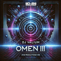 DJ VALIUM - OMEN III (DvB Productionz Mix ) SAMPLE