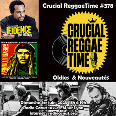 Crucial Reggae Time #378 01062025 1h Oldies et nouveautés