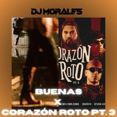 Buenas x Corazón Roto pt. 3 (AdrianMorales DJ Extended y Mashup) (88-93 BPM)