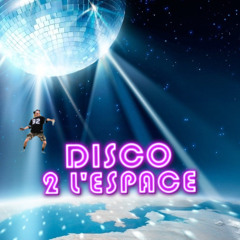DISCO 2 L'ESPACE