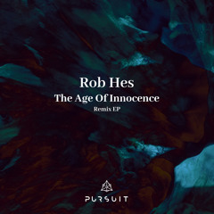 Rob Hes - The Age Of Innocence Remix EP