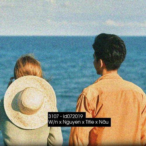 3107-id 072019 (Lofi Version) - W/n x Titie x Nguyen x Nâu
