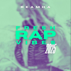 Reamha Fresh Rap Vibes I 2025