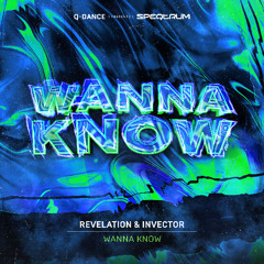 Revelation & Invector - WANNA KNOW | Q-dance presents SPEQTRUM