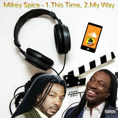 2014 Mikey Spice # 1. This Time, 2. My Way