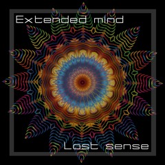 Extended Mind - Lost Sense (Original Mix)
