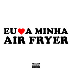 EU ❤️ A MINHA AIR FRYER