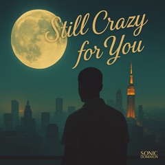 STILL CRAZY FOR YOU