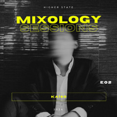 HIGHER STATE: E02 - Mixology Sessions [Peak Time/Driving Techno]