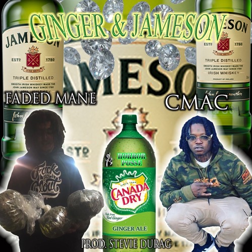 Ginger & Jameson (feat. Faded Mane and Cmac) [prod. Stevie Durag]