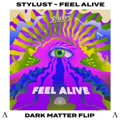 Stylust- Feel Alive (DARK MATTER Flip)