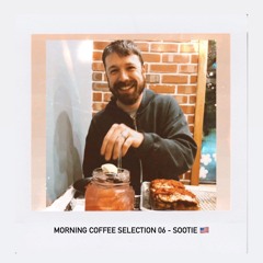Morning Coffee Selection 06 - Sootie 🇺🇸
