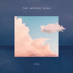 Loya - The Mother Song