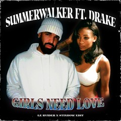 Summer Walker - GIRLS NEED LOVE Ft Drake (Stinhow x Le Rvider Edit)