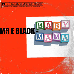 MR E BLACK-Baby Mama 💕