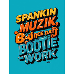 Bounce Dat Bootie Work (original mix) Available On Spotify