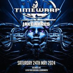 Jake Ayres @ Timewarp - Saturday, 25th May 2024