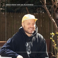 HEADS KNOW TAPE 025: Blockhead