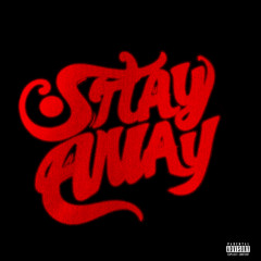 Stay Away