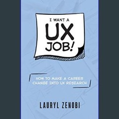 [ebook] read pdf ⚡ I want a UX job!: How to make a career change into UX research     Kindle Editi
