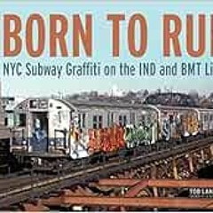 [READ] KINDLE 📂 Born to Run: NYC Subway Graffiti on the IND and BMT Lines by Tod Lan