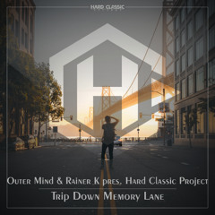 Outer Mind & Rainer K pres. Hard Classic Project - Trip Down Memory Lane (Radio Edit)