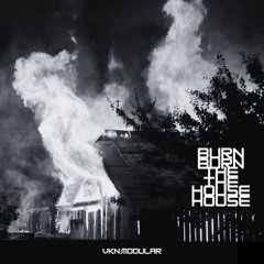 Vkn.modular - BURN THE HOUSE (Original Mix)